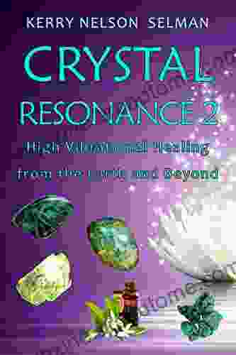 Crystal Resonance 2: High Vibrational Healing From The Earth And Beyond