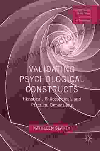 Validating Psychological Constructs: Historical Philosophical And Practical Dimensions (Palgrave Studies In The Theory And History Of Psychology)