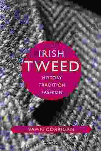 Irish Tweed: History Tradition Fashion (O Brien Irish Heritage)