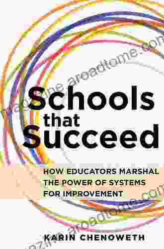 Schools That Succeed: How Educators Marshal the Power of Systems for Improvement