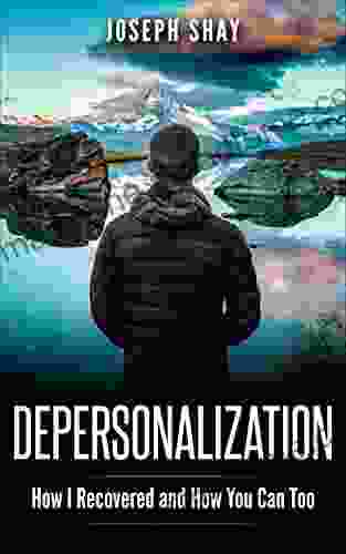 Depersonalization: How I Recovered and How You Can Too