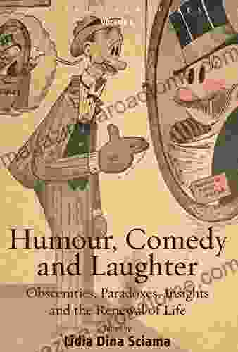 Humour Comedy And Laughter: Obscenities Paradoxes Insights And The Renewal Of Life (Social Identities 8)