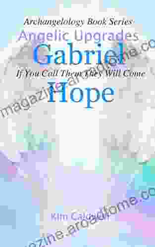 Archangelology Gabriel Hope: If You Call Them They Will Come (Archangelology 7)