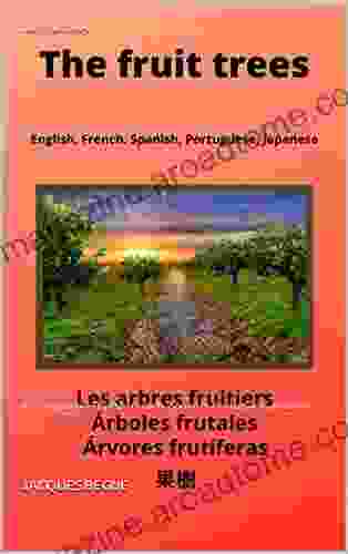 The Fruit Trees : In 5 languages English French Spanish Portuguese Japanese (pictures in five languages 1)