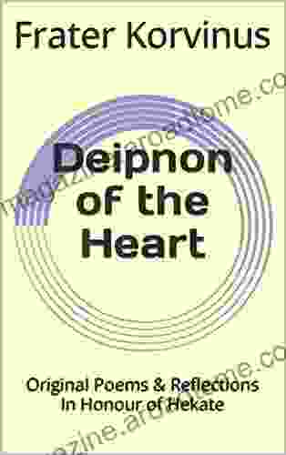 Deipnon Of The Heart: Original Poems Reflections In Honour Of Hekate