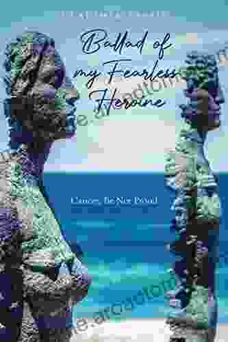 Ballad Of My Fearless Heroine: Cancer Be Not Proud