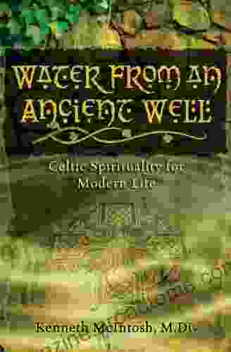 Water From An Ancient Well: Celtic Spirituality For Modern Life