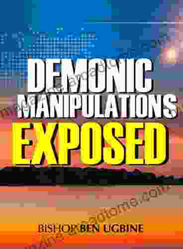 Demonic Manipulations Exposed: Learn to Overcome the Manipulations of Darkness:The Secrets of High Occultism Inner Exploration