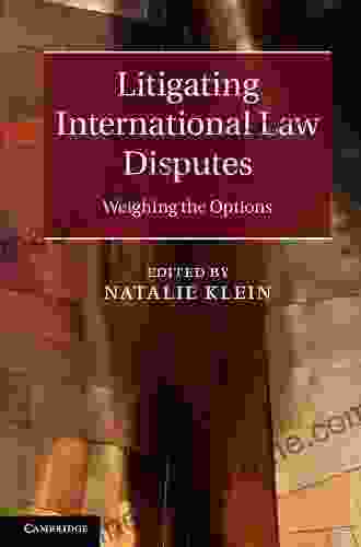 Litigating International Law Disputes: Weighing The Options