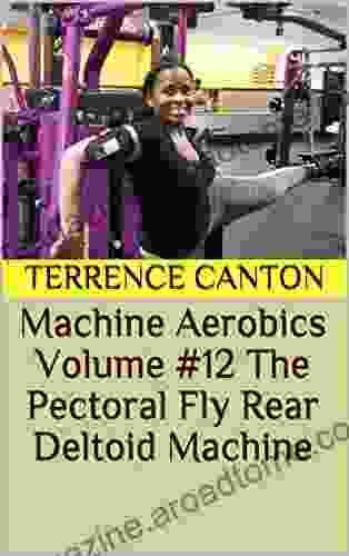 Machine Aerobics Volume #12 The Pectoral Fly Rear Deltoid Machine