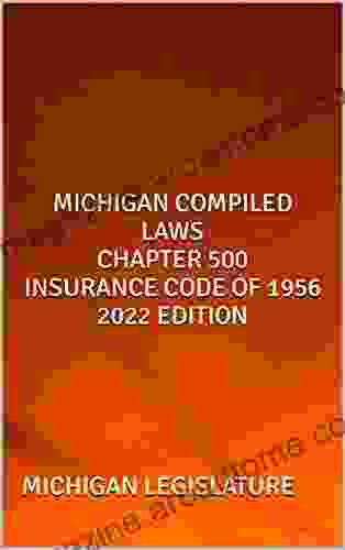 MICHIGAN COMPILED LAWS CHAPTER 500 INSURANCE CODE OF 1956 2024 EDITION