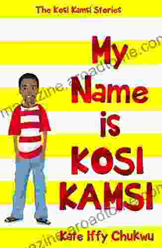 My Name Is Kosi Kamsi (The Kosi Kamsi Stories)