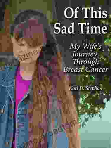 Of This Sad Time: My Wife s Journey Through Breast Cancer