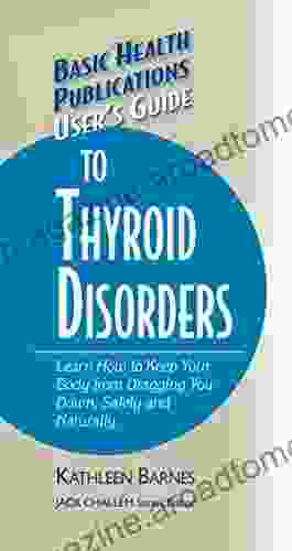 User S Guide To Thyroid Disorders: Natural Ways To Keep Your Body From Dragging You Down (Basic Health Publications User S Guide)