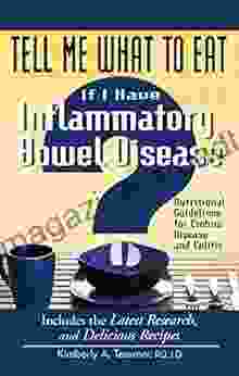 Tell Me What To Eat If I Have Inflammatory Bowel Disease: Nutritional Guidelines For Crohn S Disease And Colitis (Tell Me What To Eat Series)