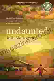 Undaunted: One Man s Real Life Journey from Unspeakable Memories to Unbelievable Grace