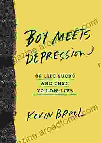 Boy Meets Depression: Or Life Sucks and Then You Live