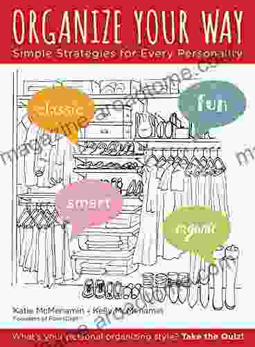 Organize Your Way: Simple Strategies For Every Personality