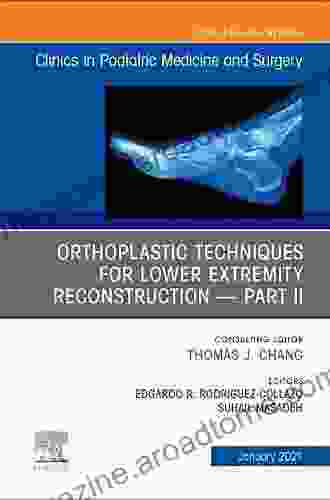 Orthoplastic Techniques For Lower Extremity Reconstruction Part II An Issue Of Clinics In Podiatric Medicine And Surgery E (The Clinics: Orthopedics 38)