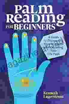 Palm Reading For Beginners: A Guide To Discovering Your Strengths And Decoding Your Life Path