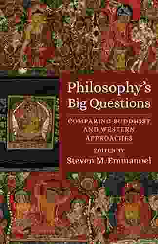 Philosophy s Big Questions: Comparing Buddhist and Western Approaches