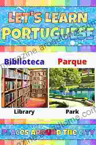 Let s Learn Portuguese: Places Around the City: My Portuguese Words Picture with English Translation Bilingual English/Portuguese for Kids Portuguese Vocabulary Portuguese Language For Kids