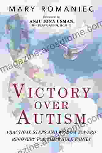 Victory over Autism: Practical Steps and Wisdom toward Recovery for the Whole Family