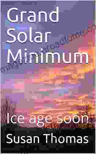 Grand Solar Minimum: Ice age soon