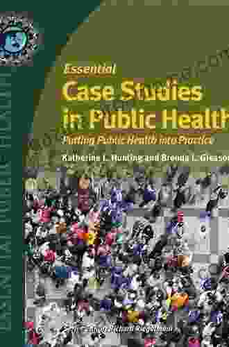 Essential Case Studies In Public Health: Putting Public Health Into Practice (Essential Public Health)