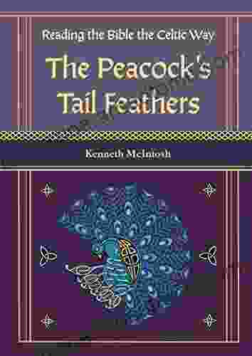 Reading the Bible the Celtic Way: The Peacock s Tail Feathers