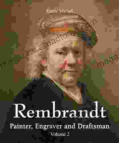 Rembrandt Painter Engraver And Draftsman Volume 2