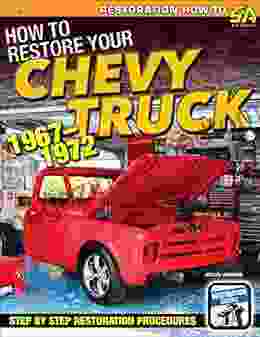 How To Restore Your Chevy Truck: 1967 1972