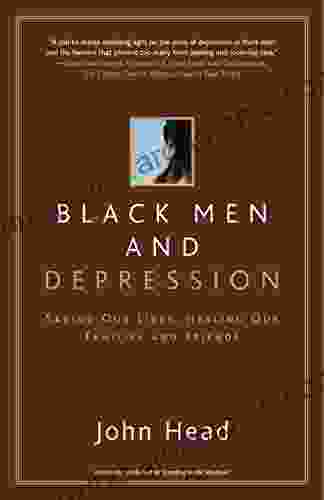 Black Men and Depression: Saving our Lives Healing our Families and Friends