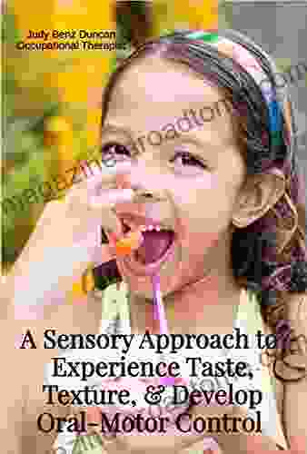 A Sensory Approach to Experience Taste Texture Develop Oral Motor Control