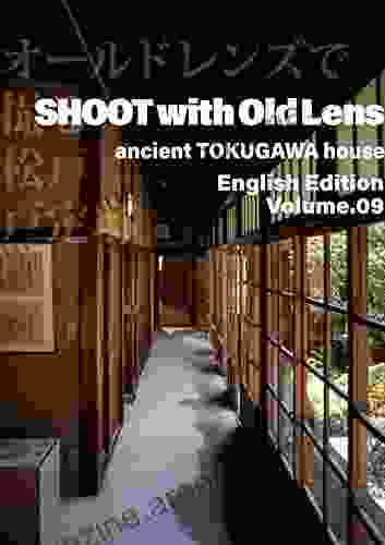 SHOOT with old Lens: ancient TOKUGAWA house