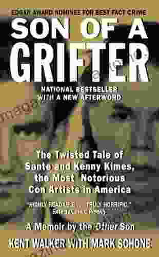 Son Of A Grifter: The Twisted Tale Of Sante And Kenny Kimes The Most Notorious Con Artists In America (True Crime (Avon Books))