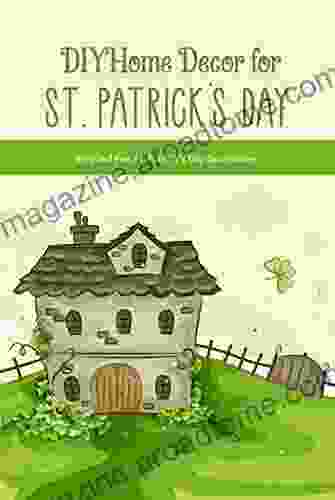 DIY Home Decor for St Patrick s Day: Easy and Fun St Patrick s Day Decorations: St Patrick s Day Decor