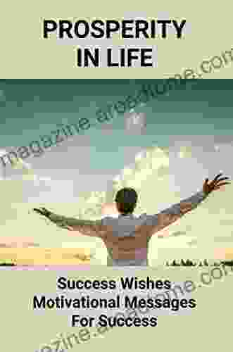 Prosperity In Life: Success Wishes Motivational Messages For Success