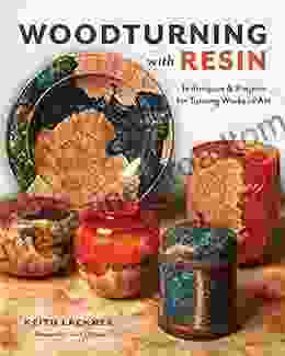 Woodturning with Resin: Techniques Projects for Turning Works of Art