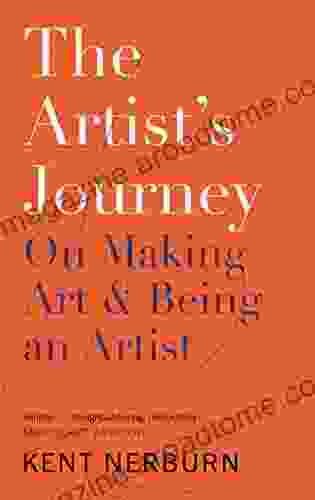 The Artist s Journey: On Making Art and Being an Artist