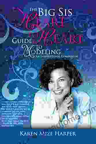 The Big Sis Heart To Heart Guide To Modeling: An Inspirational Companion