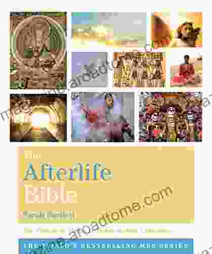 The Afterlife Bible: The Complete Guide To Otherworldly Experience