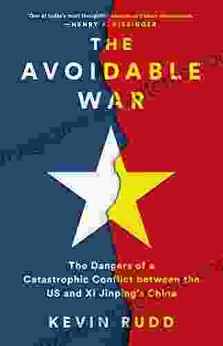 The Avoidable War: The Dangers Of A Catastrophic Conflict Between The US And Xi Jinping S China