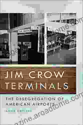 Jim Crow Terminals: The Desegregation of American Airports (Politics and Culture in the Twentieth Century South Ser 22)