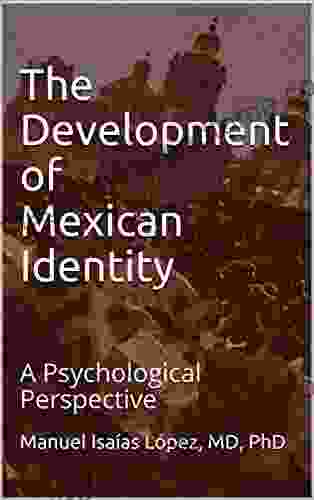 The Development Of Mexican Identity: A Psychological Perspective