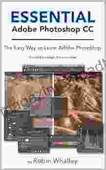 Essential Adobe Photoshop CC: The Easy Way To Learn Adobe Photoshop
