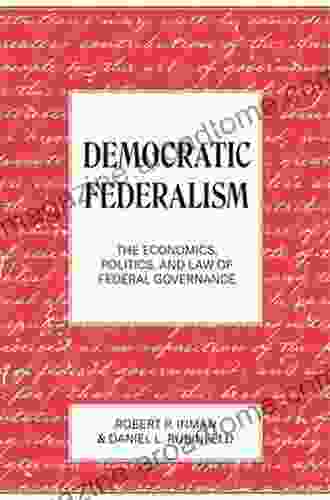 Democratic Federalism: The Economics Politics and Law of Federal Governance