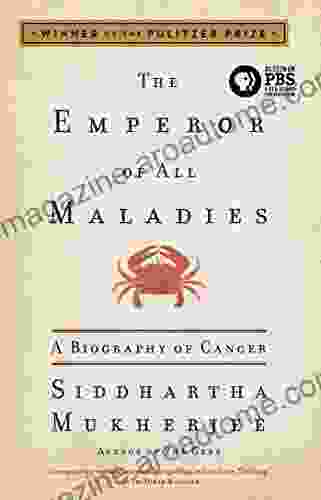 The Emperor Of All Maladies: A Biography Of Cancer