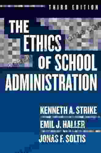 The Ethics Of School Administration 3rd Edition (Professional Ethics In Education 12)