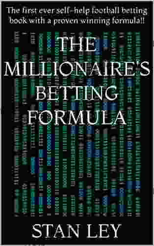 The Millionaire s Betting Formula: The first ever self help football betting with a proven winning formula